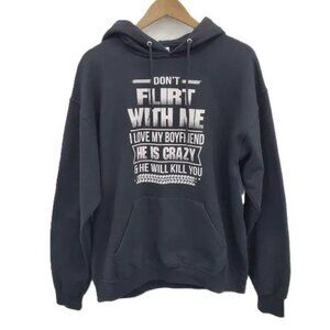 Funny Graphic Hoodie L Black Don’t‎ Flirt With Me He Is Crazy Slogan Pullover